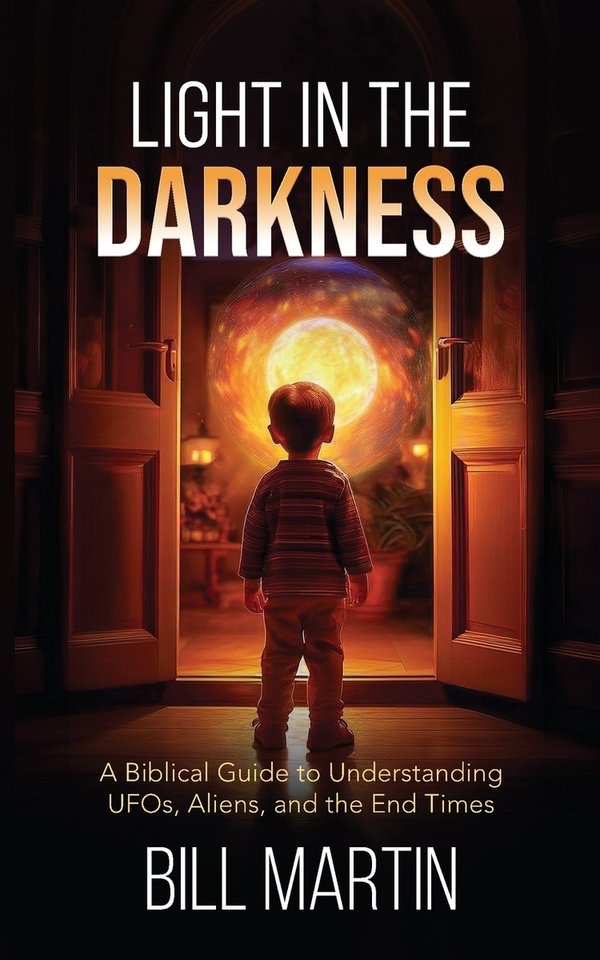 Light in the Darkness Light in the Darkness: A Biblical Guide to Understanding UFOs, Aliens, and the End Times